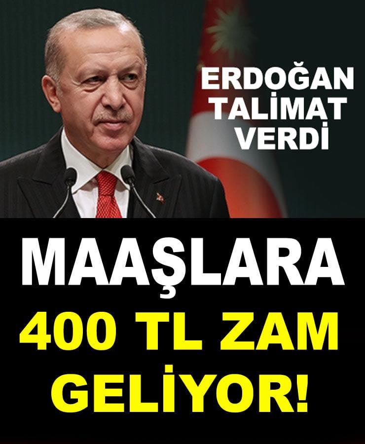 Başkan Erdoğan Talimatı Verdi Maaşlara 400TL Zam Geliyor!